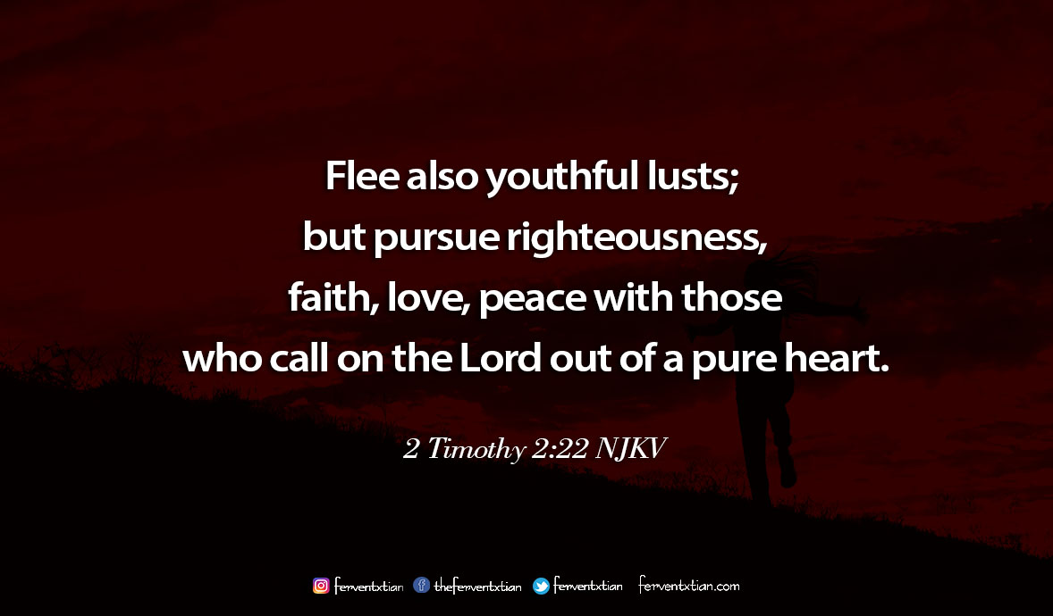 Word of the day: 2 Timothy 2 vs 22 – Flee From Youthful Lusts